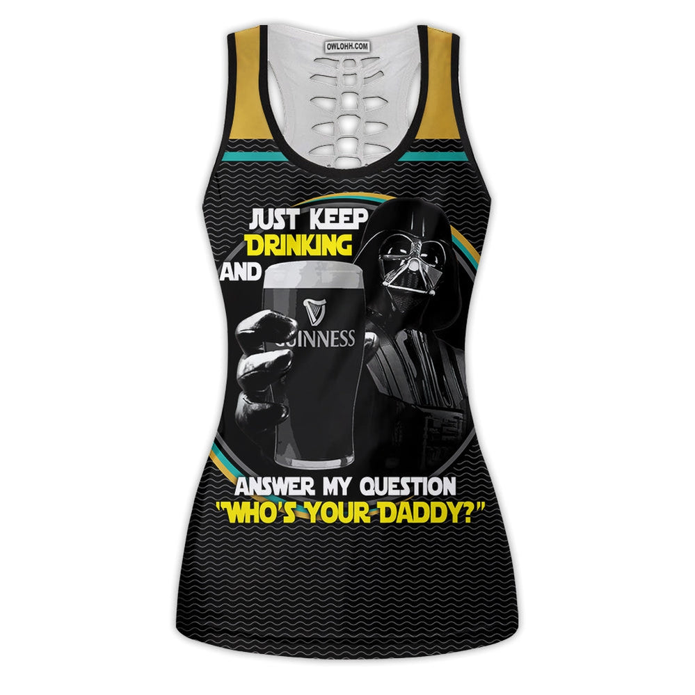 SW Darth Vader Just Keep Drinking And Answer My Question Who’s Your Daddy - Tank Top Hollow