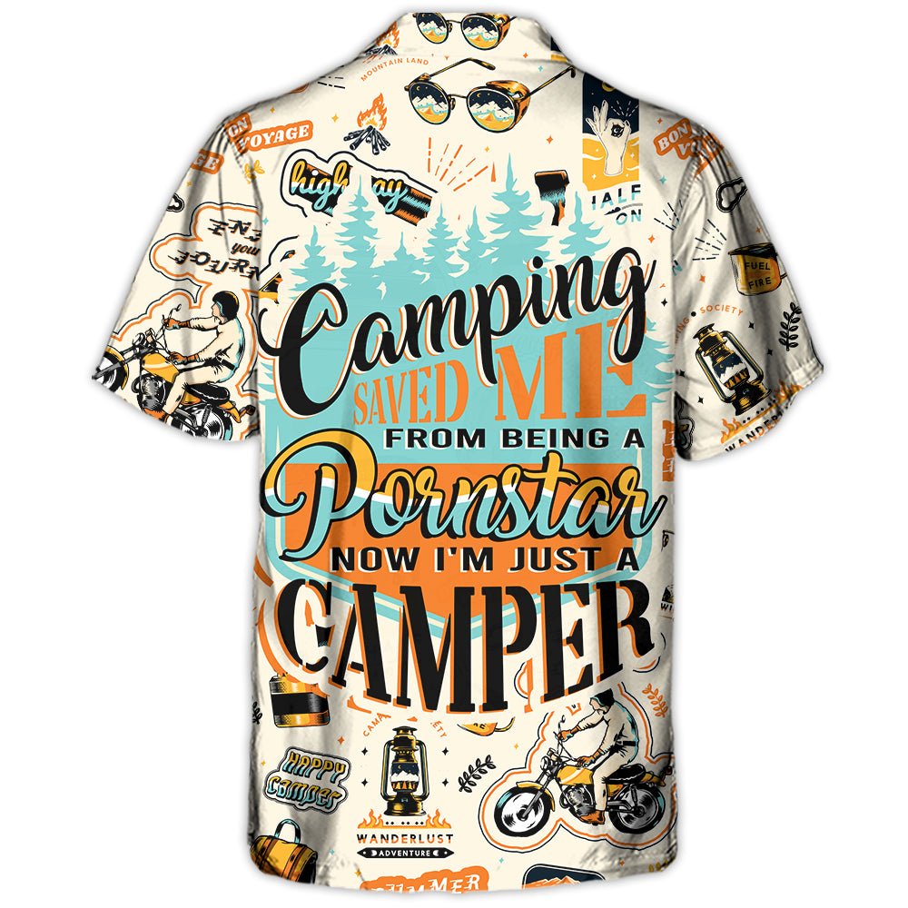 Camping Saved Me From Being A Pornstar Now I'm Just A Camper - Hawaiian Shirt