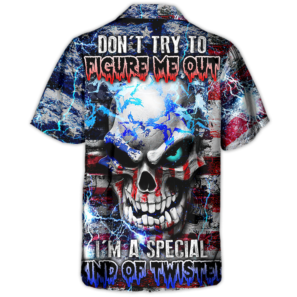 Skull Don't Try To Figure Me Out I'm A Special Kind Of Twisted - Hawaiian Shirt