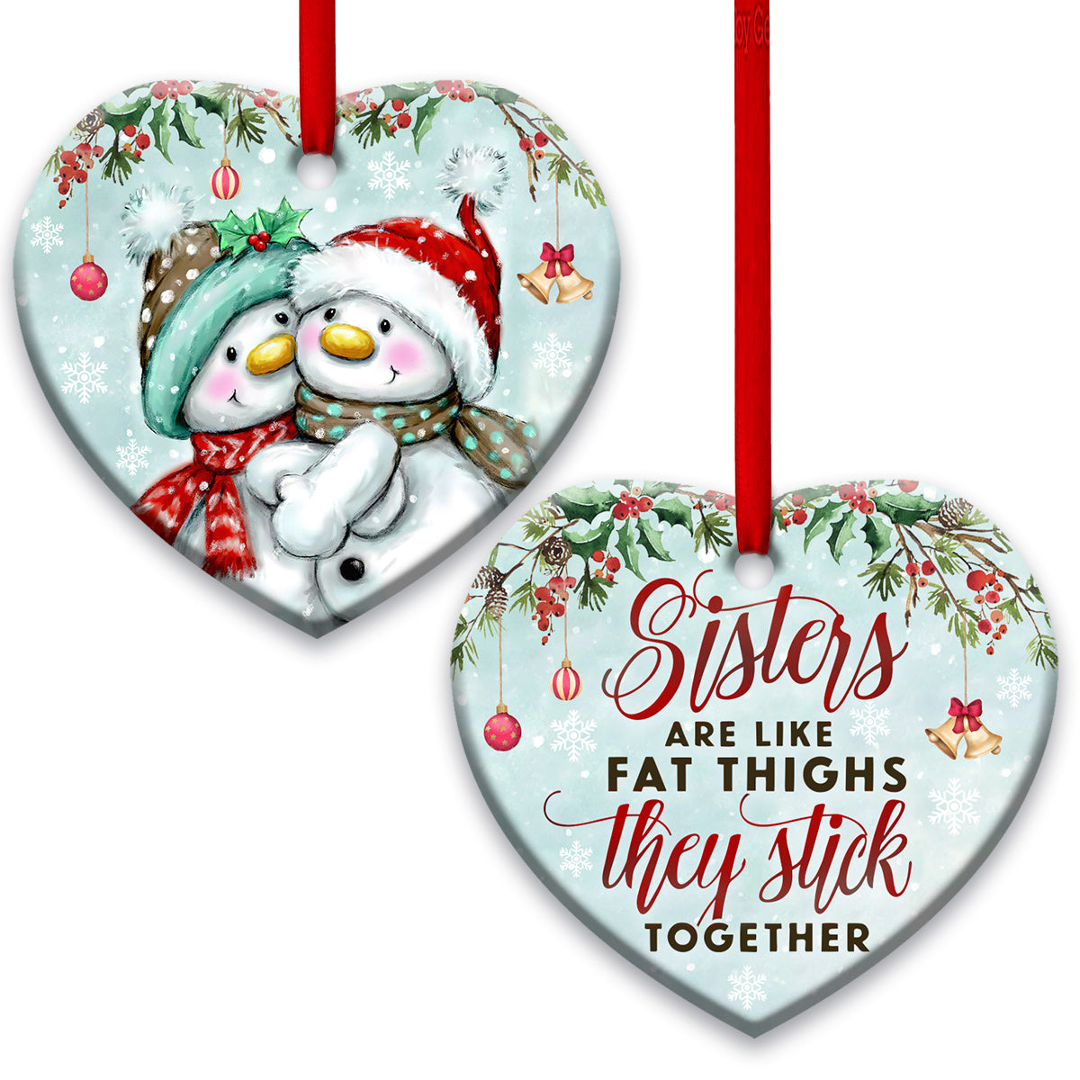 Family Sister Snowman Sisters Are Like Fat Thighs Stick Together - Heart Ornament - Owls Matrix LTD