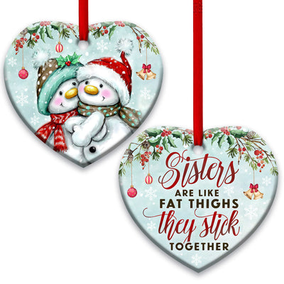 Family Sister Snowman Sisters Are Like Fat Thighs Stick Together - Heart Ornament - Owls Matrix LTD