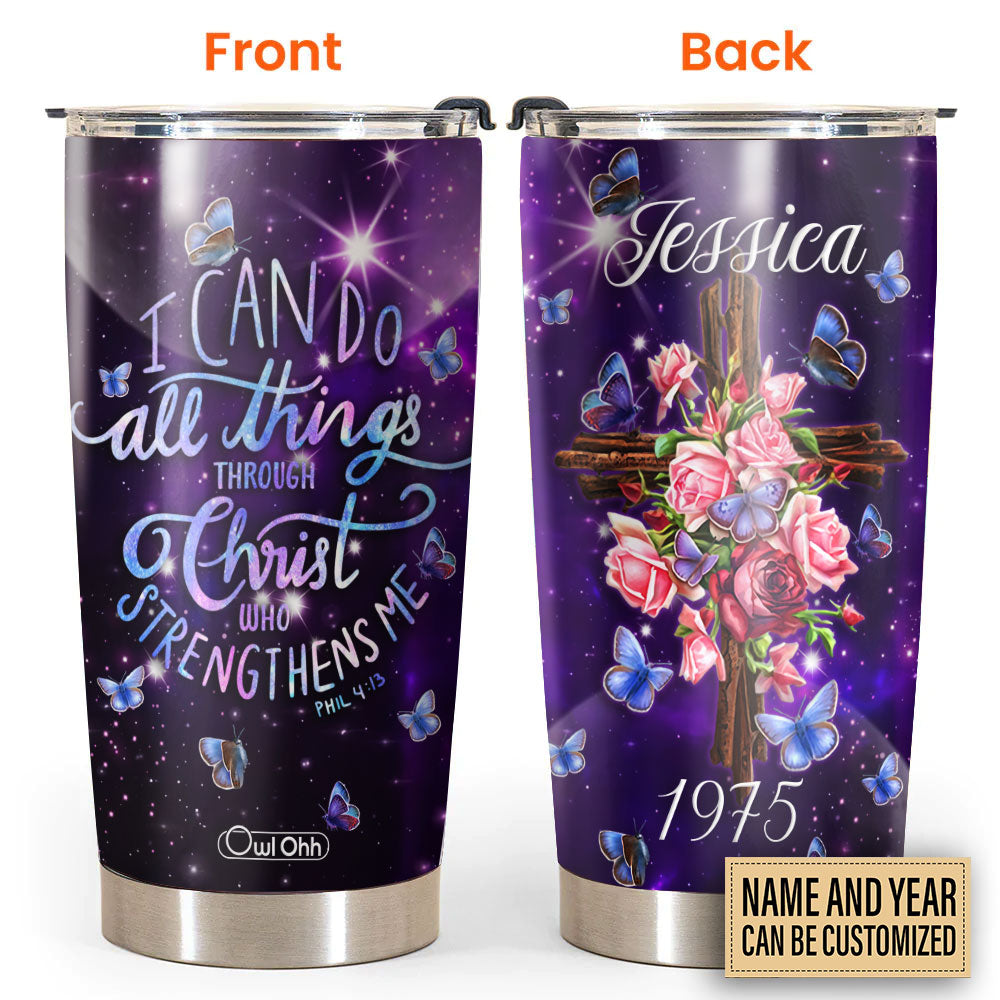 Cross I Can Do Anythings Flowers And Butterfly Galaxy Art Personalized - Tumbler - Owls Matrix LTD