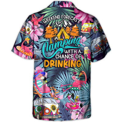 Camping Funny Flamingo Weekend Forecast Camping With A Chance Of Drinking - Hawaiian Shirt