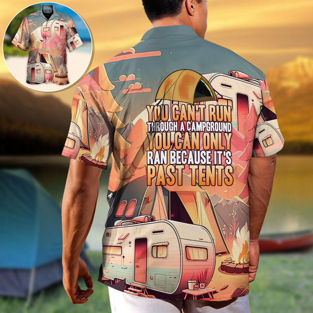 Camping You Can't Run Through A Campground - Hawaiian Shirt