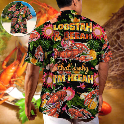 Lobstering Lobstah & Beeah That's Why I'm Heeah Tropical Vibe - Hawaiian Shirt