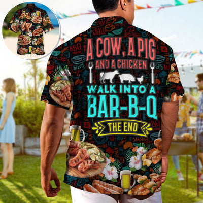 Barbecue Food A Cow A Pig And A Chicken Walk Into A Bar B Q The End - Hawaiian Shirt
