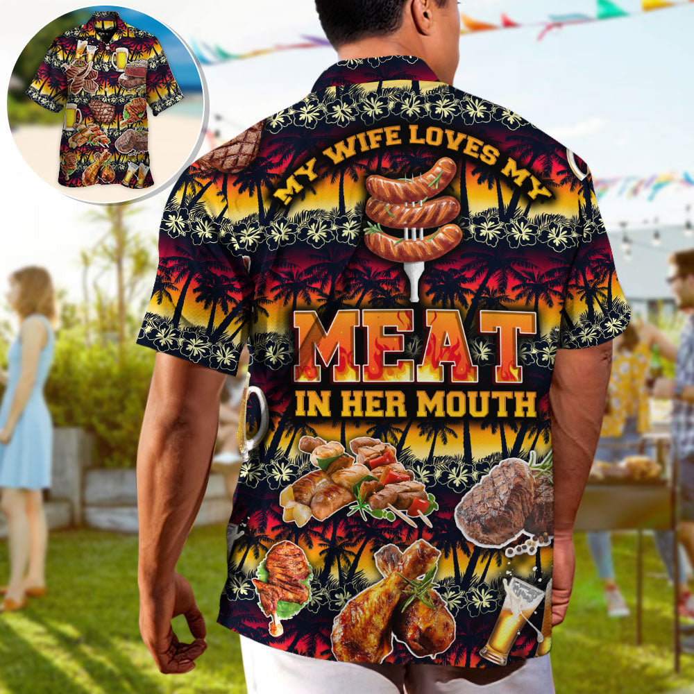 Barbecue Food Meat My Wife Loves My Meat In Her Mouth - Hawaiian Shirt