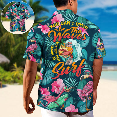 Surfing Funny Flamingo You Can't Stop The Waves But You Can Learn To Surf - Hawaiian Shirt