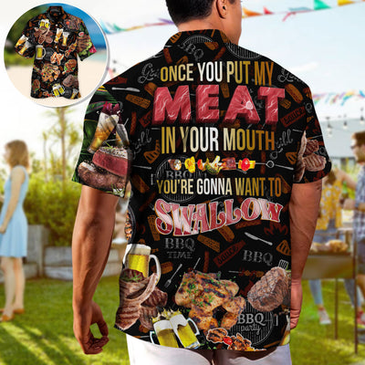 Barbecue Food BBQ Meat Once You Put My Meat In Your Mouth You're Going Want To Swallow BBQ - Hawaiian Shirt