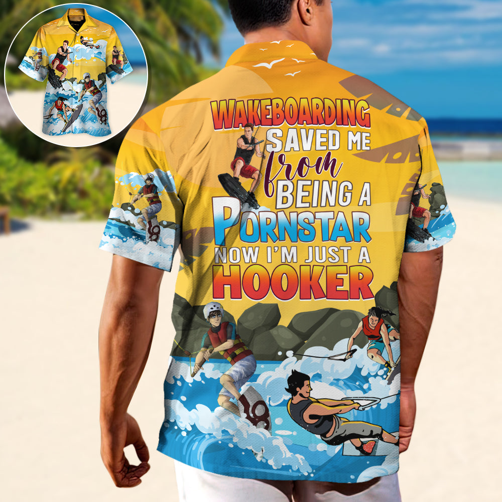 Wakeboarding Saved Me From Being a Pornstar Funny Wakeboarding Quote Gift Lover Beach - Hawaiian Shirt