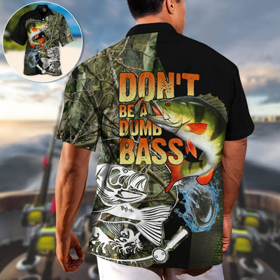 Fishing Don't Be A Dumb Bass - Hawaiian Shirt