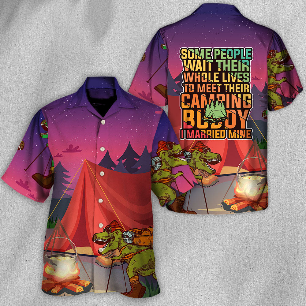 Camping Some People Wait Their Whole Lives To Meet Their Camping Buddy I Married Mine - Hawaiian Shirt
