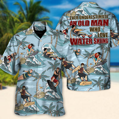 Waterskiing Never Underestimate An Old Man Who Loves Water Skiing Lover Beach - Hawaiian Shirt