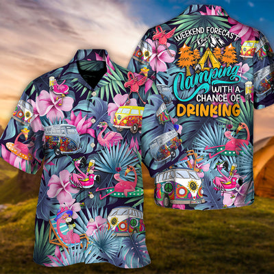 Camping Funny Flamingo Weekend Forecast Camping With A Chance Of Drinking - Hawaiian Shirt