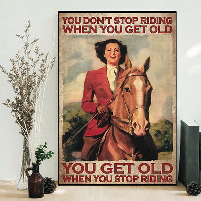 Horse You Don't Stop Riding Horse When You Get Old - Vertical Poster - Owls Matrix LTD