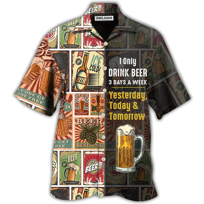 Hawaiian Shirt / Adults / S Beer I Only Drink Beer 3 Days A Week - Hawaiian Shirt - Owls Matrix LTD