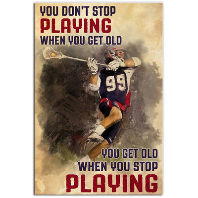 12x18 Inch Lacrosse You Get Old When You Stop Playing - Vertical Poster - Owls Matrix LTD