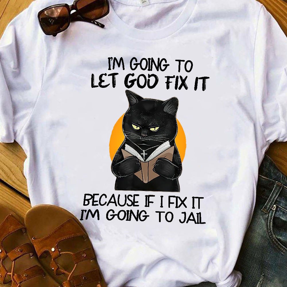 Cat Going To Let God Fix It HHQZ1810039Z Light Classic T Shirt