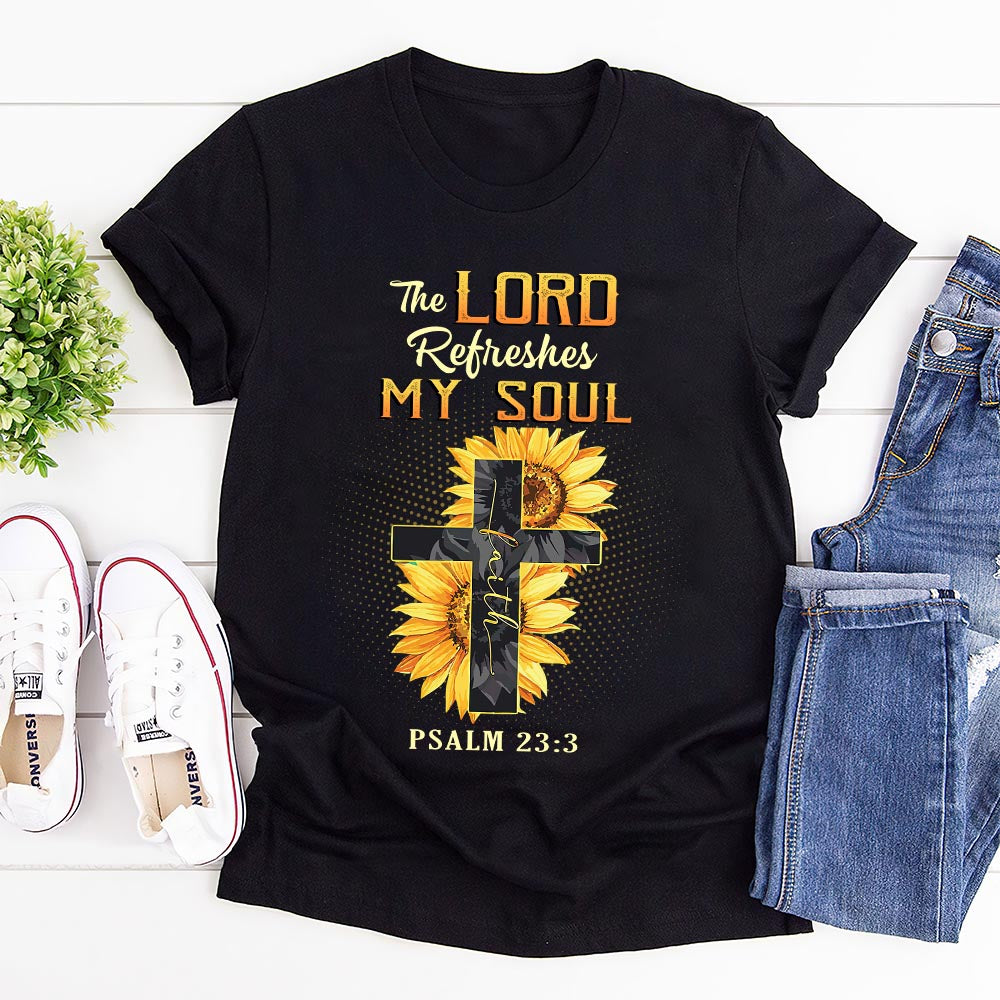 Faith The Lord Refreshes My Soul Psalm 23:3 NNGB0707001Y Dark Classic T Shirt