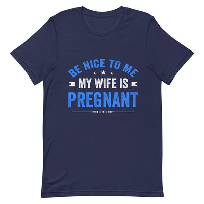 Father Gift Be Nice To Me My Wife Is Pregnant NNRZ1908001Y Dark Classic T Shirt