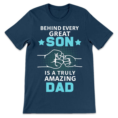 Father Gift Behind Every Great Son Is A Truly Amazing Dad VHAY1708007Y Dark Classic T Shirt