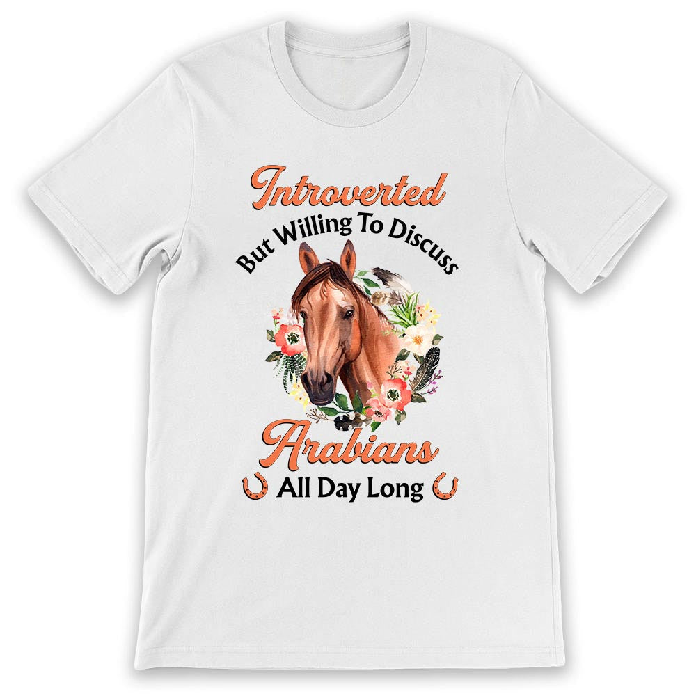 Horse Introverted But Willing To Discuss Arabians All Day Long NNAY0107006Y Light Classic T Shirt