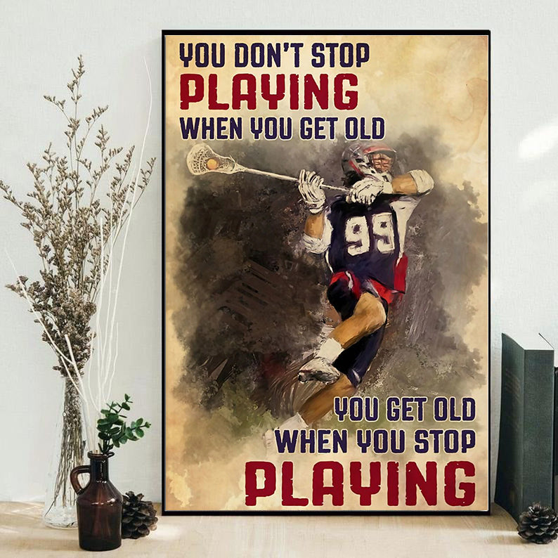 Lacrosse You Get Old When You Stop Playing - Vertical Poster - Owls Matrix LTD