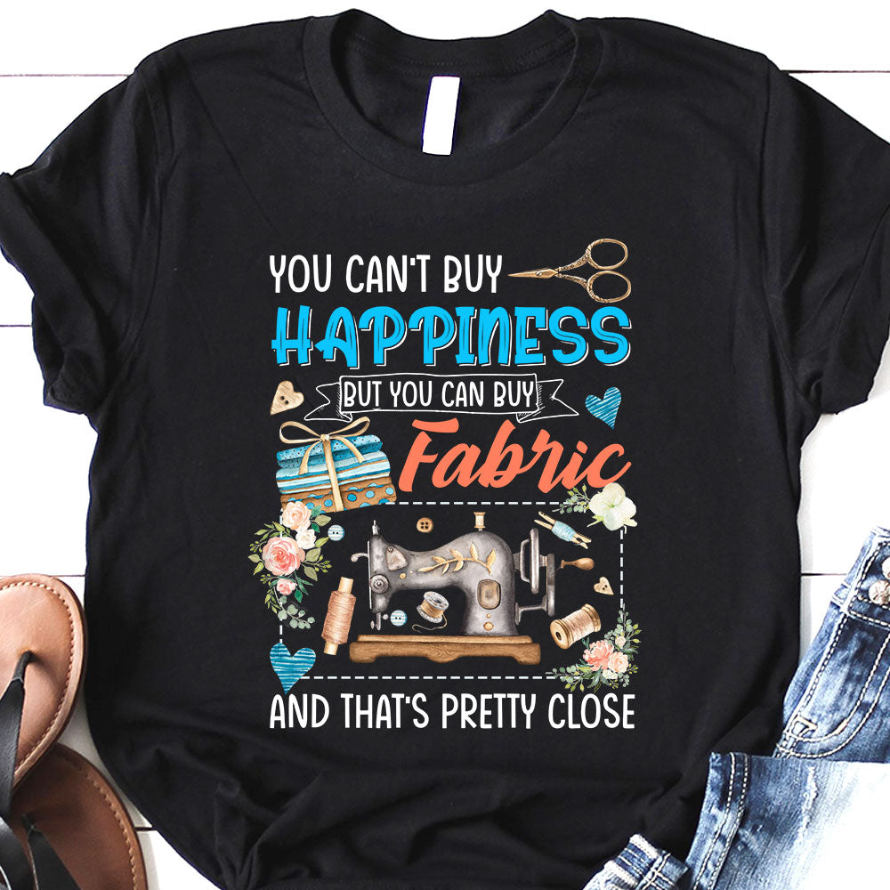 Sewing You Cant Buy Happiness But You Can Buy Fabric LHAY1306002Y Dark Classic T Shirt