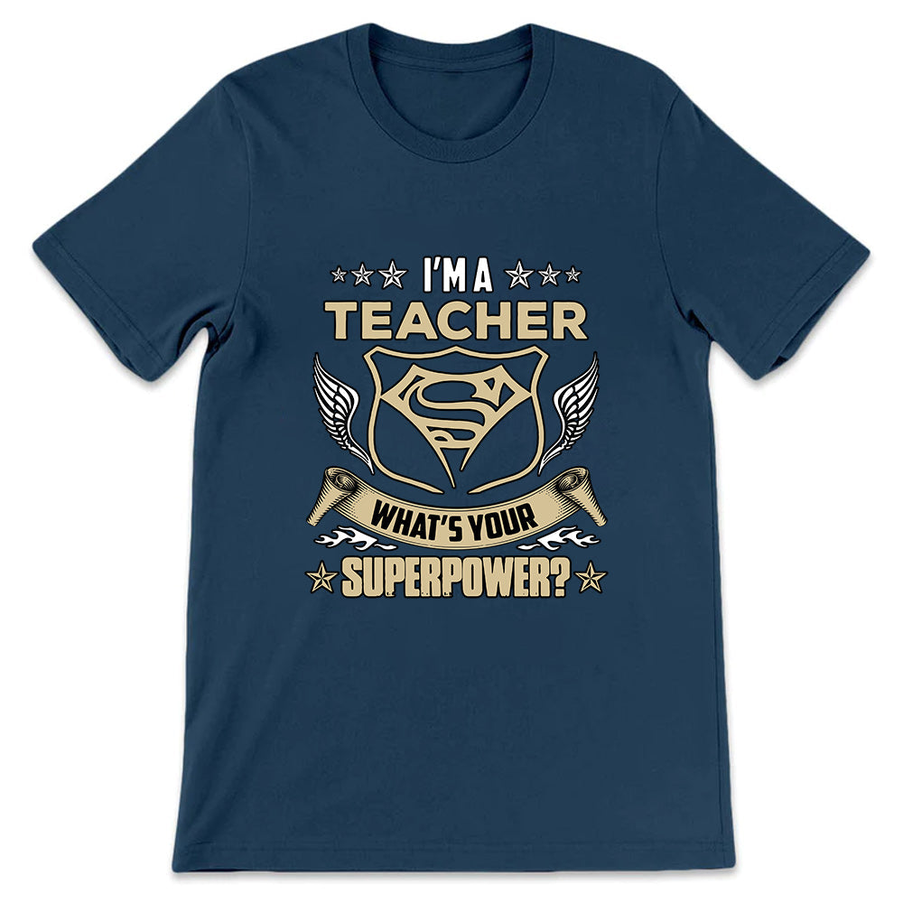 Teacher Im A Teacher Whats Your Superpower NQAY0907005Y Dark Classic T Shirt