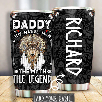 Native Daddy The Myth Legend Personalized – Tumbler - Owls Matrix LTD