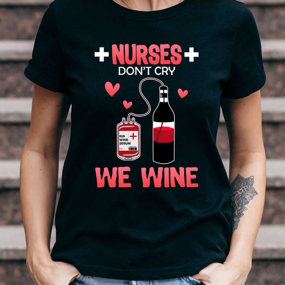 Wine Nurses Dont Cry We Wine DNRZ0305004Y Dark Classic T Shirt